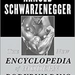 The New Encyclopedia of Modern Bodybuilding Arnold Schwarzenegger